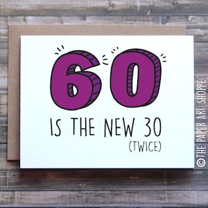Funny birthday card, 60 is the new 30 twice, card for mom, card for dad, card for friend, 60th birthday card, happy birthday card