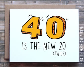 Funny birthday card, 40 is the new 20 twice, funny card for mom, funny card for dad, funny card for friend, happy birthday card