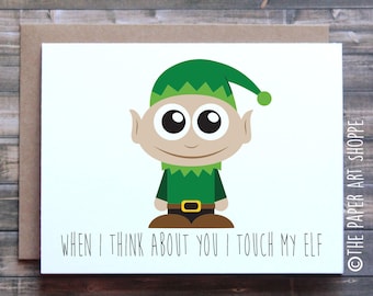 Funny Christmas Card, When I think about you I tough my Elf, Card for husband Wife Girlfriend Boyfriend, Funny Holiday Card, Merry Christmas