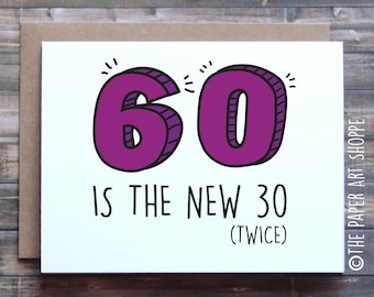 Funny birthday card, 60 is the new 30 twice, card for mom, card for dad, card for friend, 60th birthday card, happy birthday card