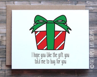 Funny Christmas Card, I hope you like the gift you told me to buy for you, Funny Holiday Card, Christmas Card, Holiday Card