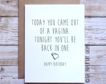 Today you came out of a vagina. Tonight you will be back in one - Funny birthday card, card for husband, card for boyfriend