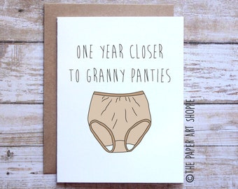 Funny Birthday card, one year closer to granny panties, getting older, birthday for friend, birthday for wife, birthday for girlfriend
