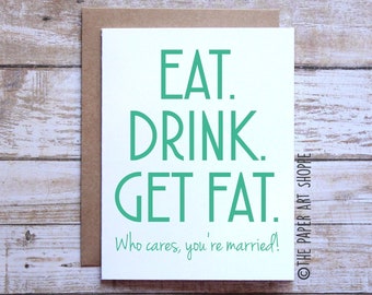 Funny wedding card, eat drink get fat, who cares you're married, married couple card