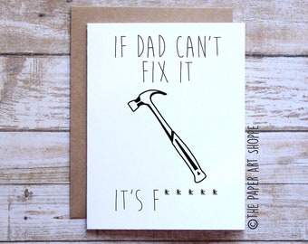 Funny fathers day card, if dad can't fix it its f*****