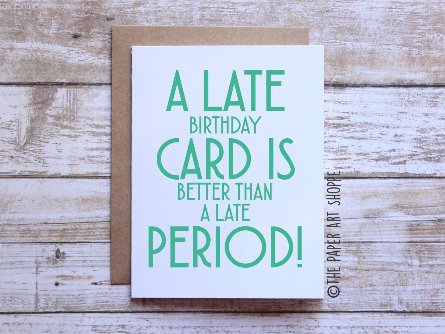 Funny Birthday Card A Late Card is Better Than a Late Period - Etsy UK