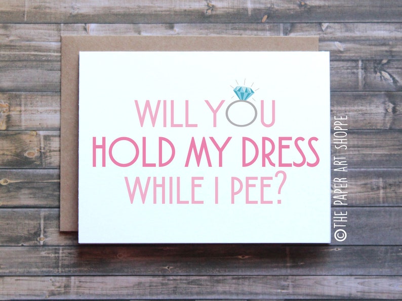 Funny Bridesmaid Card, funny maid of honor card, will you hold my dress while I pee, funny engagement card, funny wedding card image 1