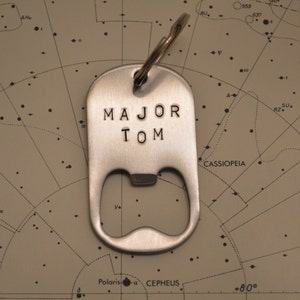 MAJOR TOM David Bowie tribute hand stamped  dog tag bottle opener.  Hand stamped on steel.  From the song Space Oddity.  Gift for Thomas/Tom