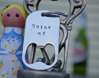 DRINK ME hand stamped bottle opener keychain.  Alice in Wonderland, Mad Hatter key fob. On steel dog tag.  Unique ooak gift