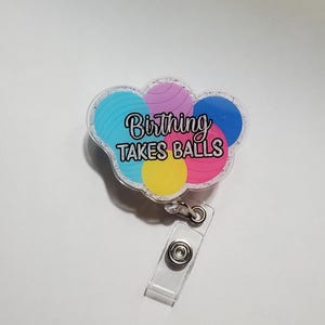 Birthing takes balls badge reel, OB nurse badge, Labor and delivery nurse badge, OB funny badge, L&D cute badge, birthing coach, doula badge