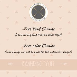 May include: Branding You Designs by Didi logo with crossed arrows in a gray circle. Text below reads: -Free Font Change (i can use any font from my other logos) -Free color Change (color change can not be made for the watercolor designs) BRANDING YOU