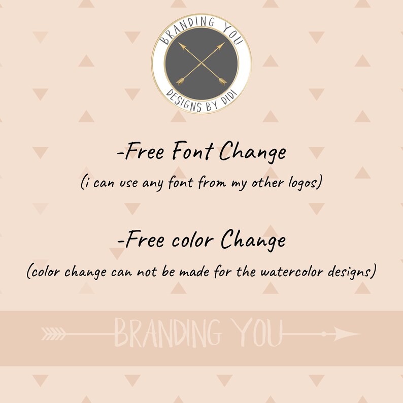 May include: Branding You Designs by Didi logo with crossed arrows in a gray circle. Text below reads: -Free Font Change (i can use any font from my other logos) -Free color Change (color change can not be made for the watercolor designs) BRANDING YOU