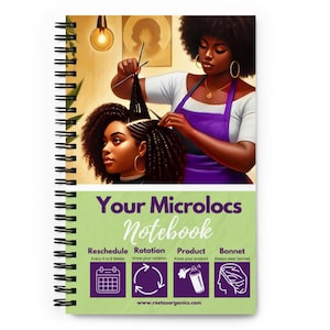 May include: A green and purple notebook with the text "Your Microlocs Notebook" on the cover. The cover also features an illustration of a woman braiding another woman's hair. The notebook has a spiral binding and includes tips for rescheduling, rotation, product, and bonnet use. The text "www.reetasorganics.com" is at the bottom of the cover.