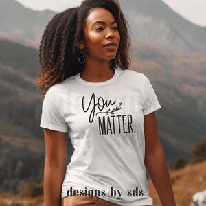 YOU MATTER Shirt, BLACK Font, BC3001 Adult Shirt, Mental Health Shirt, You Are Enough, Inspirational Shirt, Gift for Her