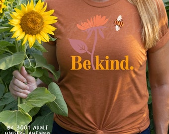 Be Kind Adult Unisex t-shirt, Be Kind shirt, BC 3001 Adult, Bee Kind Tee Shirt, Save the Bees, Bee with Flower shirt, Gift for her shirt