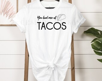 You Had Me At Tacos T-Shirt: Unisex Foodie Tee