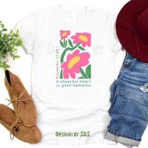 A Cheerful Heart is Good Medicine Shirt, Proverbs 17:22, BC3001 Adult, Pink Flowers, Pastor Shirt, Shirt for Her, Bible Verse Shirt