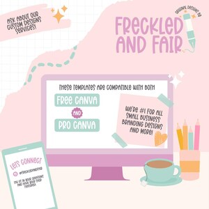 May include: A computer screen with the text "These templates are compatible with both Free Canva and Pro Canva" and a sticky note with the text "We're #1 for all small business branding designs and more!" A phone screen with the text "Let's Connect @freckledandfair Tag us in your creations and have your shop featured!" A cup of tea and a pencil holder with pencils.