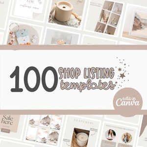 May include: A collection of 100 shop listing templates for Canva. The templates feature a neutral color palette of beige, brown, and white. The templates are designed to help you create professional and eye-catching listings for your Etsy shop.