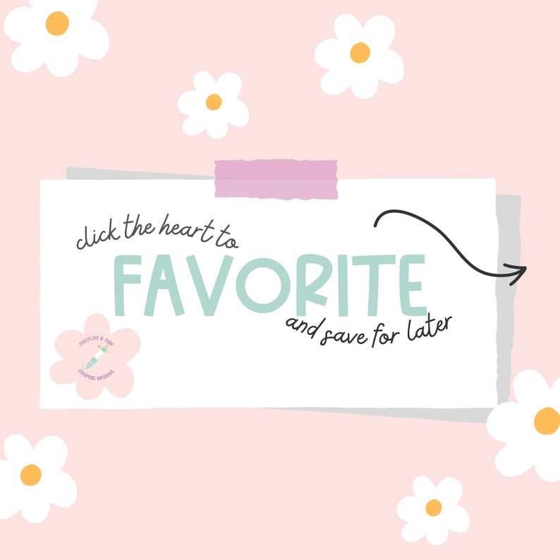 Puede incluir: Una nota blanca con una cinta washi rosa en la parte superior. La nota dice "click the heart to FAVORITE and save for later". La nota est&aacute; rodeada de margaritas blancas con centros amarillos sobre un fondo rosa.