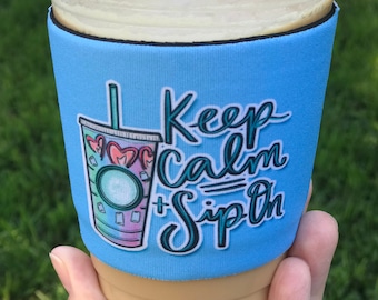 Keep Calm & Sip On Reusable Custom Coffee Cup Sleeve - Neoprene Beverage Holder Wrap - Watercolor Design - Choice of 12 Color Options
