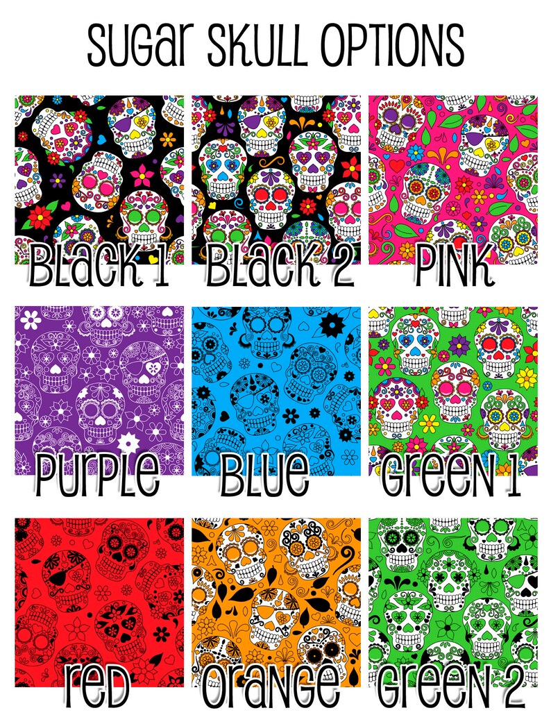 May include: Nine colorful sugar skull pattern options are displayed, each with a different background color. The text "SUGAR SKULL OPTIONS" is at the top. The patterns include black, pink, purple, blue, green, red, and orange.