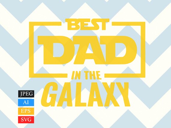 Download Star Wars Dad Svg Best Dad In The Galaxy Etsy