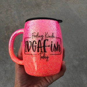 Feeling Kinda IFGAish Today Glitter Stainless Steel Tumbler