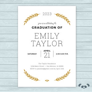 May include: A white graduation invitation with gold laurel wreaths and the text "2023", "join us in celebrating the GRADUATION OF EMILY TAYLOR", "SATURDAY APRIL 21 2:00-6:00 P.M.", "The Taylor Residence 1234 Main Street | Des Moines, IA 55555 RSVP to janedoe@gmail.com by April 10th".