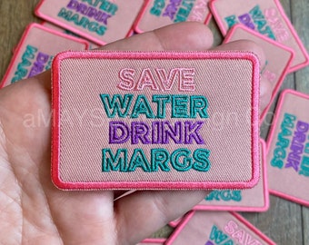 Save Water Drink Margs Embroidered Iron On Patch