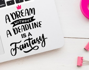 Vinyl Sticker Notebook Laptop Computer Tablet Phone Decal Quote Dream Without Deadline is Fantasy Home Office Study Inspiration Decor VN45