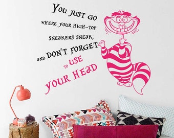 Wall Decal Quote Cheshire Cat Alice in Wonderland You Just Go Don't Forget To Use Your Head Vinyl Sticker Home Décor Children's Room A378