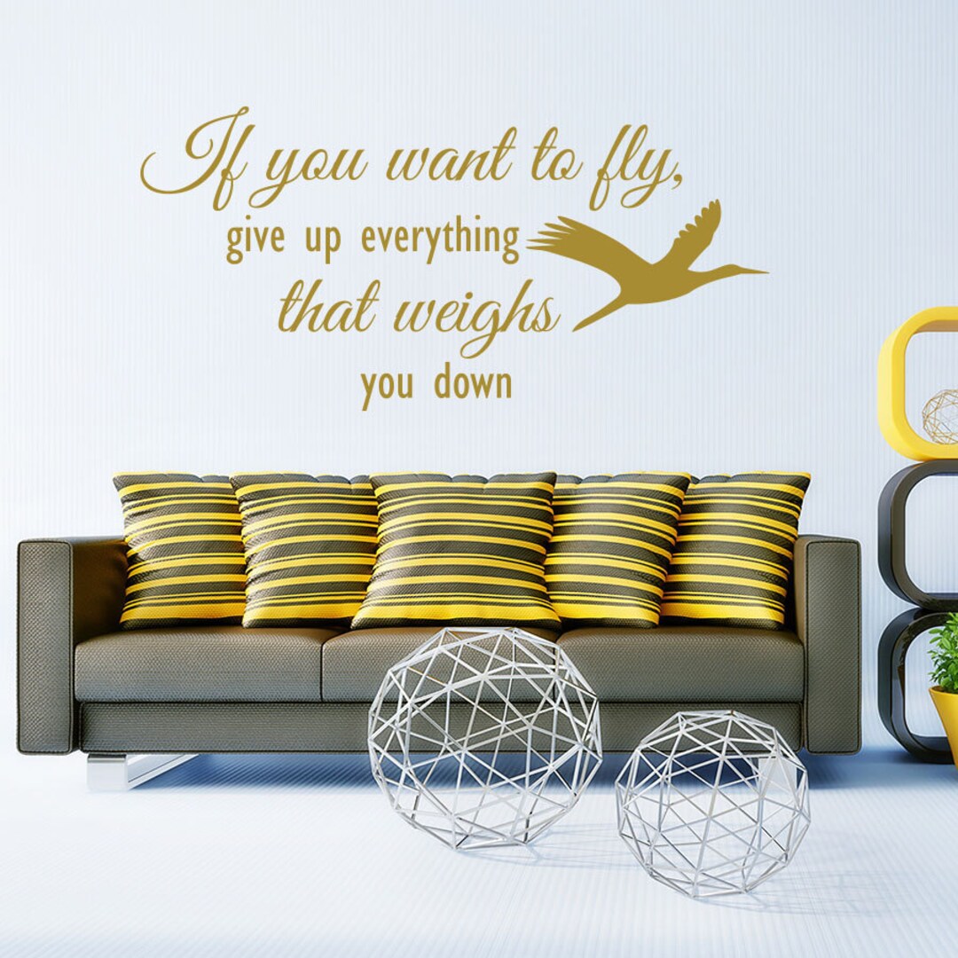 Wall Decal If You Want to Fly, Give up Everything That Weighs You Down ...