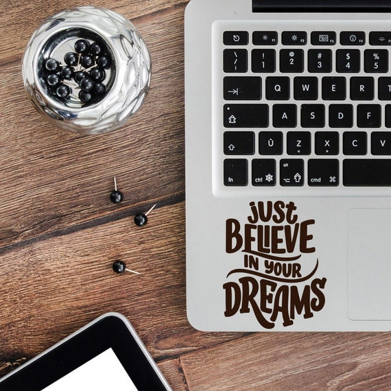 Vinyl Sticker Laptop Computer Tablet Aufkleber Zitat Believe in Your Dreams  Motivation Home Office Studie Inspiration Dekor VN46 - .de