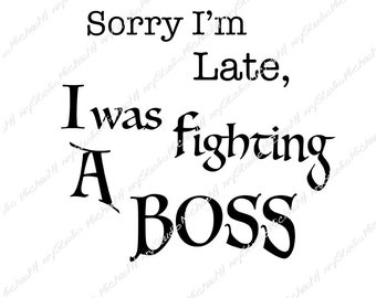 Sorry I'm Late, Gaming, video games,  teen gift, young adult gift, T-shirt, Gift, Sticker, Sublimation, Cutting machine, Png, Jpeg, Svg,