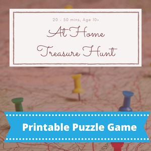 May include: A printable puzzle game called "At Home Treasure Hunt" with a blue ribbon banner and a map with push pins. The game is for ages 10+ and takes 20-50 minutes to play.