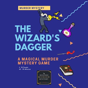 May include: A blue and yellow poster with a cartoon wizard holding a lightning bolt. The poster advertises a murder mystery game called "The Wizard's Dagger". The poster also includes the text "A Magical Murder Mystery Game", "4-20 People", "60-90 Minutes", and "Bespoke Murder Mystery".
