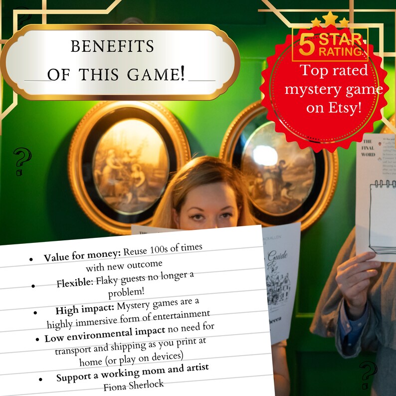 May include: A close-up of a white sheet of paper with a list of benefits of a mystery game. The text reads "Value for money: Reuse 100s of times with new outcome", "Flexible: Flaky guests no longer a problem!", "High impact: Mystery games are a highly immersive form of entertainment", "Low environmental impact: No need for transport and shipping as you print at home (or play on devices)", and "Support a working mom and artist Fiona Sherlock".