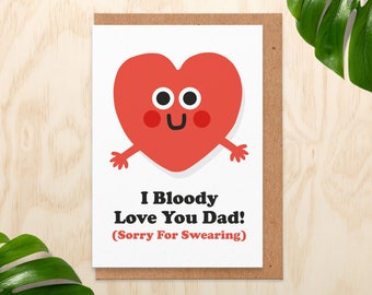 I bloody love you dad sorry for swearing.Fathers day card handmade.funny fathers day card.dad card.birthday card for dad.fathers day card