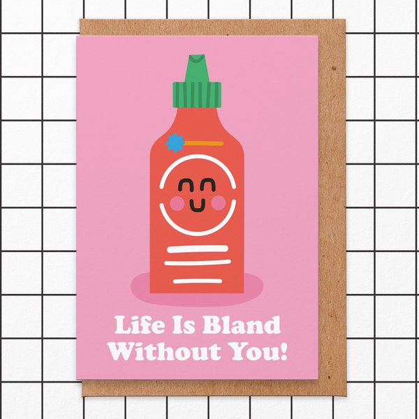 Life Is Bland Without You - Valentines Card, Anniversary Card, Boyfriend, Girlfriend, Hot Sauce Card, Sriracha, Heartfelt, Cute, Funny