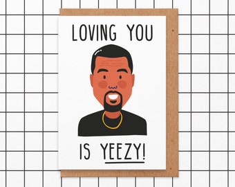 kanye valentines card.loving you is yeezy.valentines card.Kanye west.kanye west card.Valentines card for boyfriend.for him.greetings card