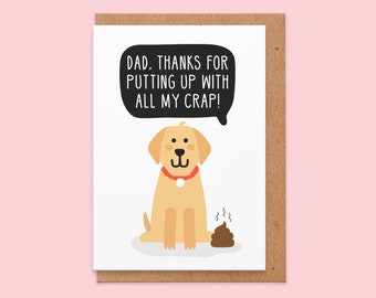 Fathers day card dog.dad thanks for putting up with all my crap.funny fathers day card.card from the dog.dog card.funny dog card.poop.joke