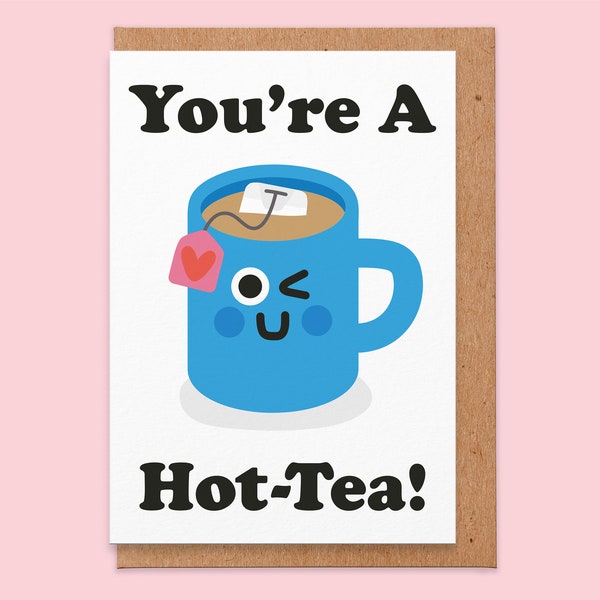 Funny You're A Hot-Tea Love Card, Punny Valentine's Card, For Her, Wife, Girlfriend, Boyfriend