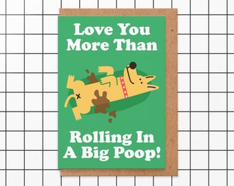 Dog valentines Card, Love You More Than Rolling In A Big Poop, Card From The Dog, Valentines Card Funny, Valentines Card Girlfriend, Wife