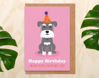 In Dog Years You're Well Old Birthday Card - Schnauzer Card, Dog Birthday Cards For Her