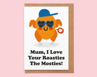 Mothers day card handmade.mum I love your roasties the mosties.funny mothers day card.mom.mumma.mama.mum.roast dinner.funny.print.gift.cute