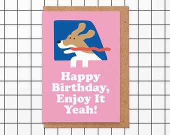 Enjoy It Yeah Birthday Card - Cute Dog Birthday Card For Him, For Her, Girlfriend, Friend