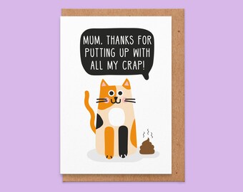 Mothers day card cat.Mum thanks for putting up with all my crap.funny mothers day card.card from the cat.cat card.funny cat card.poop.joke