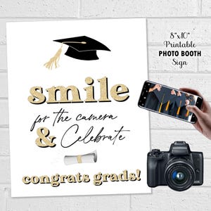 May include: Printable 8x10 inch photo booth sign with gold glitter text that says "smile for the camera & celebrate congrats grads!"  A black graduation cap is in the top left corner.
