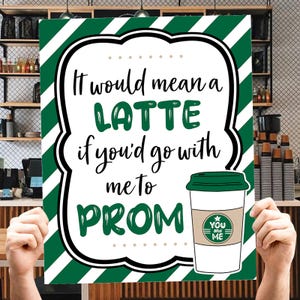 Prom Coffee Proposal Sign, It would Mean a Latte Printable Poster (Digital Files)